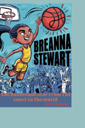 Breanna Stewart: The Basketball Star From the Court to the World