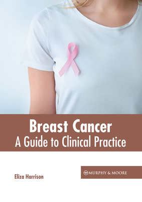 Breast Cancer: A Guide to Clinical Practice - Harrison, Eliza (Editor)