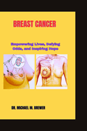 Breast Cancer: Empowering Lives, Defying Odds, and Inspiring Hope