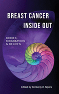 Breast Cancer Inside Out: Bodies, Biographies & Beliefs