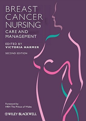 Breast Cancer Nursing Care and Management - Harmer, Victoria, and HRH The Prince of Wales (Foreword by)