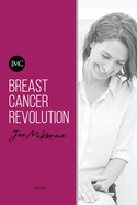Breast Cancer Revolution: A reference guide to optimising your quality of life during and after Breast Cancer.