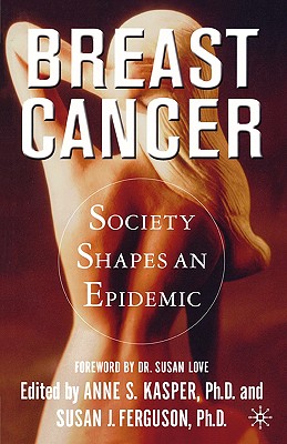 Breast Cancer: Society Shapes an Epidemic - Na, Na, and Loparo, Kenneth A (Editor)