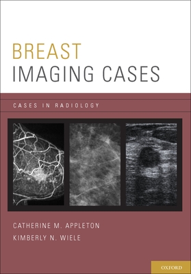 Breast Imaging Cases - Appleton, Catherine M., and Wiele, Kimberly N.