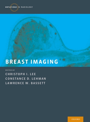 Breast Imaging - Lee, Christoph I. (Editor), and Lehman, Constance D. (Editor), and Bassett, Lawrence W. (Editor)