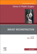 Breast Reconstruction, an Issue of Clinics in Plastic Surgery: Volume 50-2