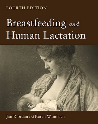 Breastfeeding and Human Lactation - Riordan, Jan (Editor), and Wambach, Karen (Editor)