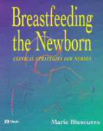 Breastfeeding the Newborn: Clinical Strategies for Nurses - Biancuzzo, Marie