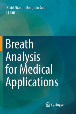 Breath Analysis for Medical Applications - Zhang, David, and Guo, Dongmin, and Yan, Ke