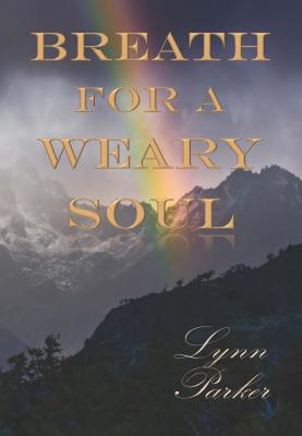Breath for a Weary Soul - Parker, Lynn, RGN