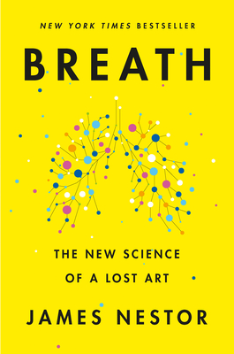 Breath: The New Science of a Lost Art - Nestor, James