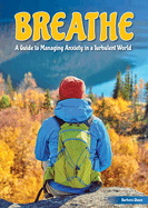 Breathe: A Guide to Managing Anxiety in a Turbulent World