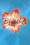 Breathe: Daily Gratitude, Notes, & Sketch Pages. Can Be Used as a Diary.