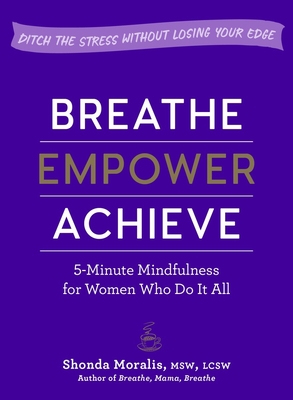 Breathe, Empower, Achieve - Moralis, Shonda