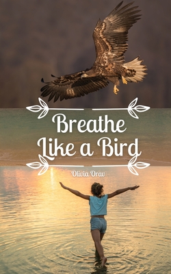 Breathe Like a Bird - Orav, Olivia