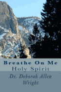 Breathe On Me: Holy Spirit