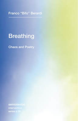 Breathing: Chaos and Poetry - Berardi, Franco Bifo