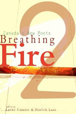 Breathing Fire 2: Canada's New Poets - Crozier, Lorna (Editor), and Lane, Patrick (Editor)