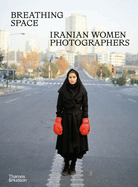 Breathing Space: Iranian Women Photographers