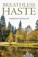 Breathless Haste: Finding God in Ordinary Life