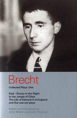 Brecht Collected Plays: 1: Baal; Drums in the Night; In the Jungle of Cities; Life of Edward II of England; & 5 One Act Plays - Willett, John (Translated by), and Brecht, Bertolt, and Geiser, Eva (Translated by)
