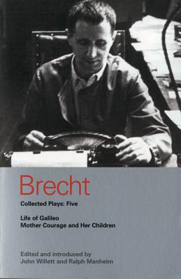 Brecht Collected Plays: 5: Life of Galileo; Mother Courage and Her Children - Brecht, Bertolt, and Willett, John (Editor), and Manheim, Ralph (Editor)