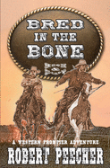 Bred in the Bone: A Western Frontier Adventure