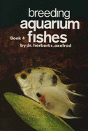 Breeding Aquarium Fishes - Axelrod, Herbert R, Dr.