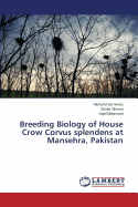 Breeding Biology of House Crow Corvus Splendens at Mansehra, Pakistan