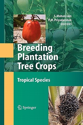 Breeding Plantation Tree Crops: Tropical Species - Jain, Shri Mohan (Editor), and Priyadarshan, P.M. (Editor)