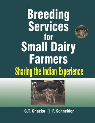 Breeding Services for Small Dairy Farmers: Sharing the Indian Experience - Chacko, C T, and Schneider, F