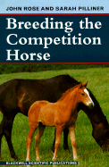 Breeding the Competition Horse - Rose, John, and Pilliner, Sarah
