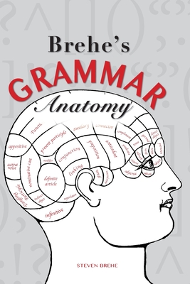 Brehe's Grammar Anatomy - Brehe, Steven