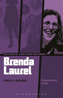 Brenda Laurel: Pioneering Games for Girls - Kocurek, Carly A (Editor), and Dewinter, Jennifer (Editor)