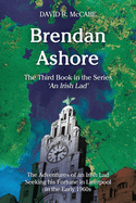 Brendan Ashore: The Adventures of an Irish Lad Seeking His Fortunes in Liverpool in the Early 1960s