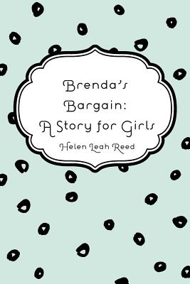 Brenda's Bargain: A Story for Girls - Reed, Helen Leah