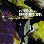 Bresnick: Music for Strings - Alexander String Quartet; Chris Finckel (cello); Dawn Harms (violin); Dennis Masuzzo (bass); Emmanuel Lopez (cello);...