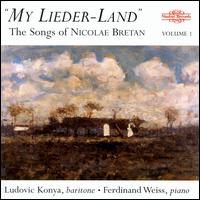 Bretan: My Lieder-Land, Vol. 1 - Ferdinand Weiss (piano); Ludovic Konya (baritone); Martin Berkofsky (piano)