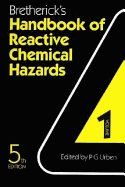 Bretherick's Handbook of Reactive Chemical Hazards: An Indexed Guide to Published Data
