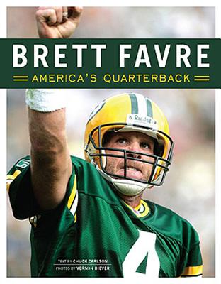 Brett Favre: America's Quarterback - Carlson, Chuck, and Biever, Vernon (Photographer)