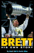Brett Hull, His Own Story: The Autobiography of an NHL Superstar
