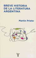 Breve Historia de La Literatura Argentina - Prieto, Martin