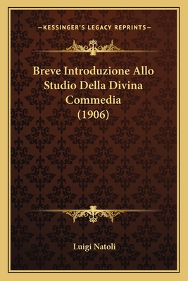 Breve Introduzione Allo Studio Della Divina Commedia (1906) - Natoli, Luigi