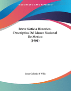 Breve Noticia Historico-Descriptiva del Museo Nacional de Mexico (1901)