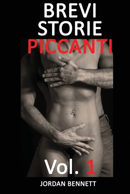 BREVI STORIE PICCANTI Vol. 1 - Bennett, Jordan