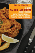 Breville Smart Air Fryer Cookbook for Beginners: Healthy, Budget-Friendly Recipes To Cook Fast And Easy Foods For You And Your Family.