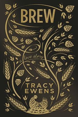 Brew: A Love Story - Ewens, Tracy