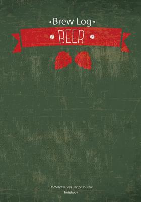 Brew Log Book - Homebrew Beer Recipe Journal: Notebook: Green Vintage: (Bottling notes: Tasting notes: Brewing Journal And Logbook) - Log Book Corner