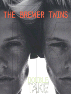 Brewer Twins: Double Take - Brewer, Derek, and Brewer, Keith, and West, Cameron, Ph.D.