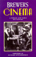 Brewer's Cinema: A Phrase and Fable Dictionary